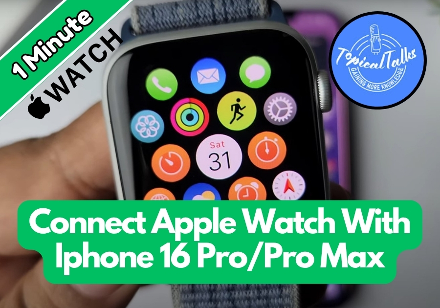 How To Connect Apple Watch With Iphone 16 Pro or Pro Max