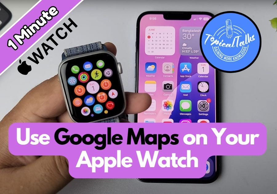 How to Use Google Maps on an Apple Watch