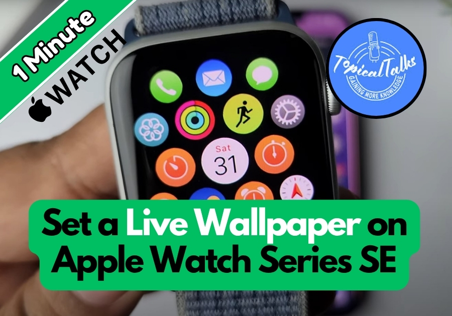 How to Set a Live Wallpaper on Apple Watch Series SE