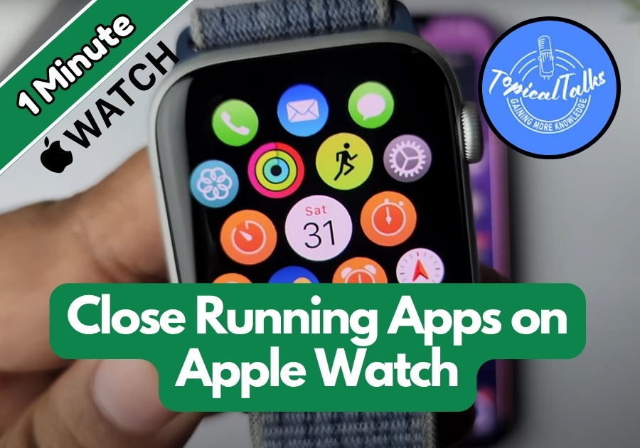 How to Close Running Apps on Apple Watch