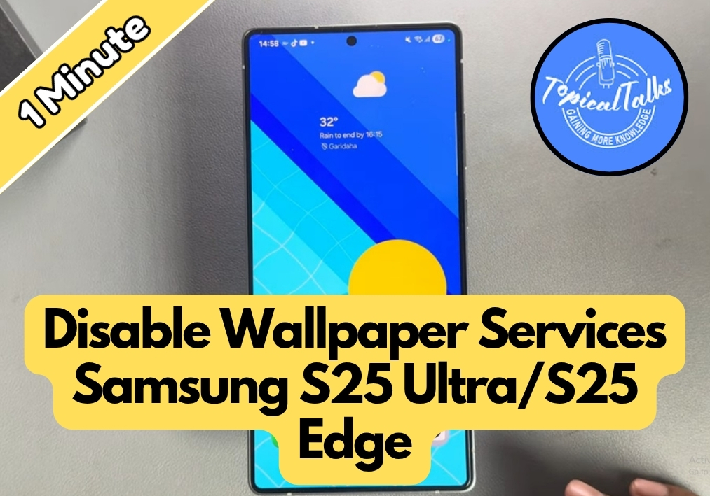 How To Disable Wallpaper Services Samsung S25 Ultra or S25 Edge