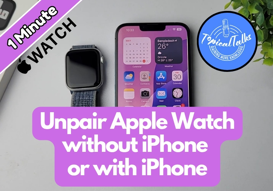 How to Unpair Apple Watch without iPhone or with iPhone
