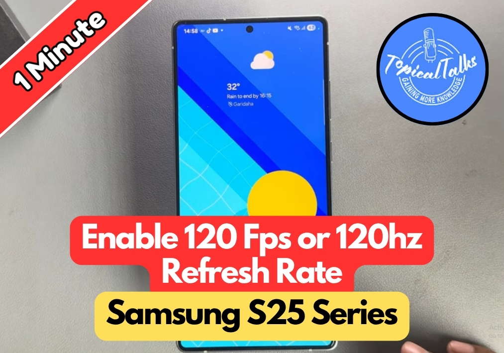 How To Enable 120 Fps or 120hz Refresh Rate on Samsung S25 Series