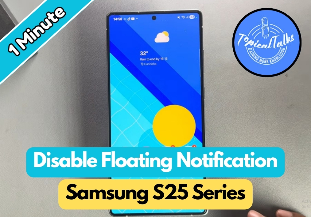 How To Disable Floating Notification Samsung S25 Ultra/S25+/S25