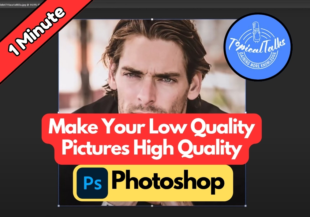 How to Make Low Quality Pictures High Quality in Photoshop