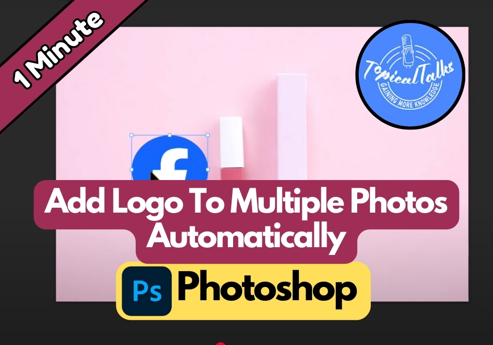 How To Add Logo To Multiple Photos Automatically Using Photoshop